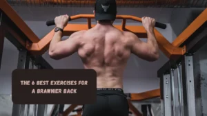 The 6 Best Exercises For A Brawnier Back