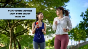 10 Age-defying Exercises Every Woman Over 50 Should Try