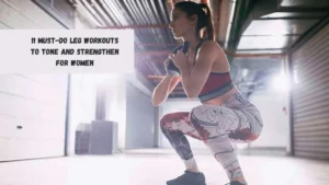 11 Must-do Leg Workouts To Tone And Strengthen For Women