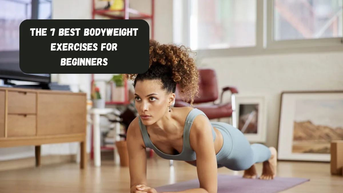 The 7 Best Bodyweight Exercises For Beginners