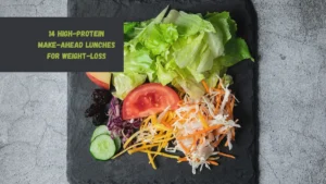 14 High-Protein Make-Ahead Lunches For Weight-Loss