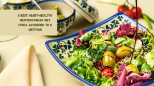 8 Best Heart-Healthy Mediterranean Diet Foods, According to a Dietitian