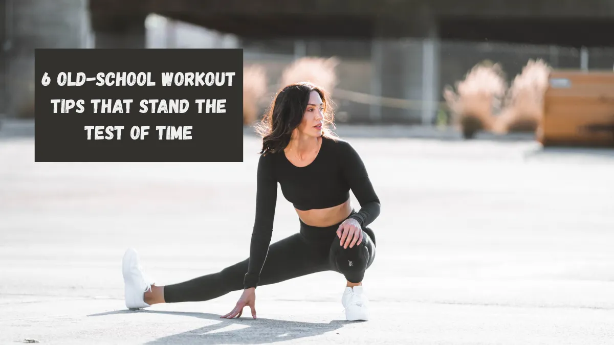6 Old-School Workout Tips That Stand the Test of Time