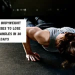 5 Best Bodyweight Exercises To Lose Love Handles in 30 Days