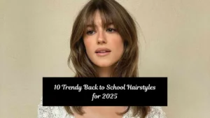10 Trendy Back to School Hairstyles for 2025