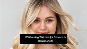 12 Stunning Haircuts for Women to Rock in 2025