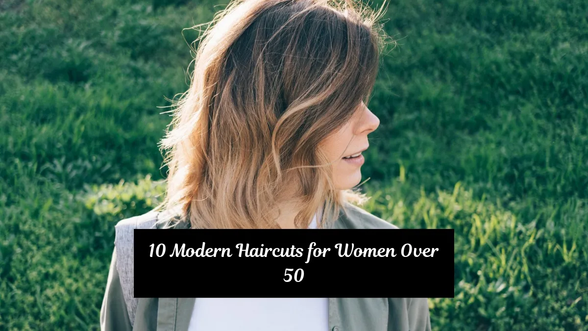 10 Modern Haircuts for Women Over 50