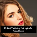10 Most Flattering Hairstyles for Round Faces