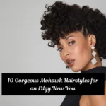 10 Gorgeous Mohawk Hairstyles for an Edgy New You