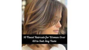 10 Finest Haircuts for Women Over 60 to Suit Any Taste